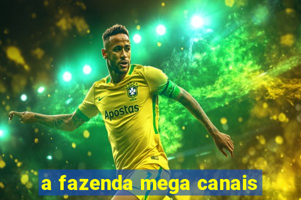 a fazenda mega canais